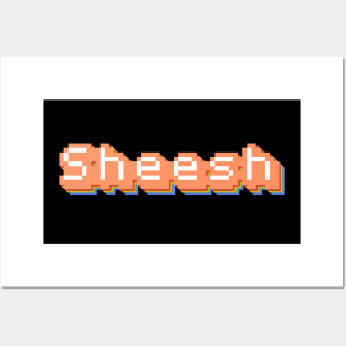 Sheesh (Pixelated) Posters and Art